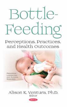 Hardcover Bottle-Feeding: Perceptions, Practices, and Health Outcomes Book