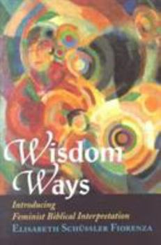 Paperback Wisdom Ways: Introducing Feminist Biblical Interpretation Book