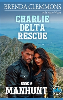 Manhunt: Hellfire ERT Adventure Romance (Charlie Delta Rescue Series) - Book #6 of the Charlie Delta Rescue
