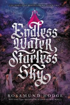 Endless Water, Starless Sky - Book #2 of the Bright Smoke, Cold Fire