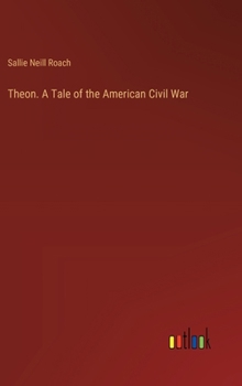 Hardcover Theon. A Tale of the American Civil War Book