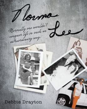 Paperback Norma Lee: Normally One Wouldn't Conquer Life in Such an Extraordinary Way. Book