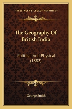 Paperback The Geography Of British India: Political And Physical (1882) Book