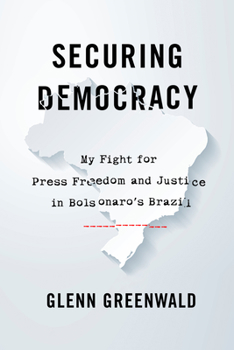 Hardcover Securing Democracy: My Fight for Press Freedom and Justice in Bolsonaro's Brazil Book