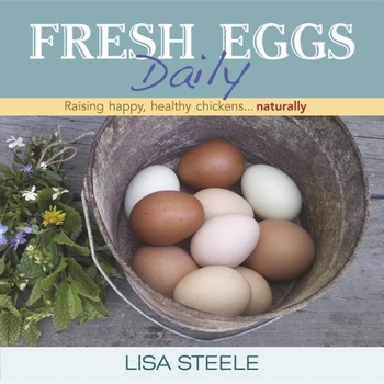 Hardcover Fresh Eggs Daily: Raising Happy, Healthy Chickens... Naturally Book