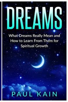 Paperback Dreams: What Dreams Really Mean and How to Learn From Them for Spiritual Growth Book