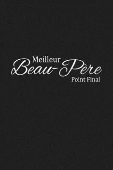 Paperback Meilleur. Beau-Père. Point Final: Cadeau Beau-Père Original [French] Book