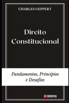 Direito Constitucional: Fundamentos, Princípios e Desafios (Portuguese Edition)