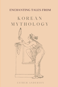 Paperback Enchanting Tales from Korean Mythology Book