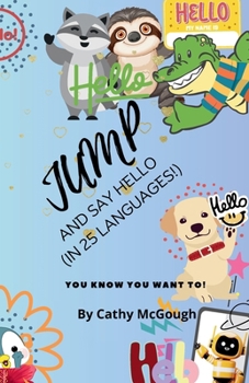 Paperback Jump and Say Hello in 25 Languages! Jump Series Book 31: (In 25 Languages!) Book