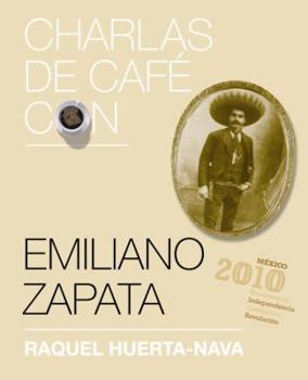 Charlas de café con..Emiliano Zapata - Book  of the Charlas de café con...