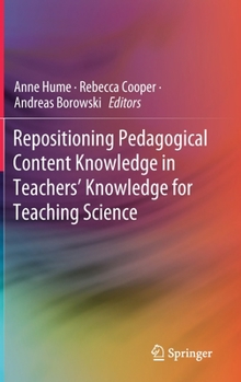Hardcover Repositioning Pedagogical Content Knowledge in Teachers' Knowledge for Teaching Science Book