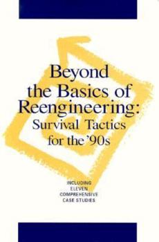 Hardcover Beyond the Basics of Reengineering: Survival Tactics for the 90's Book