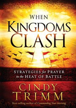 Hardcover When Kingdoms Clash: Strategies for Prayer in the Heat of Battle Book