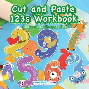Paperback Cut and Paste 123s Workbook Toddler-Grade K - Ages 1 to 6 Book