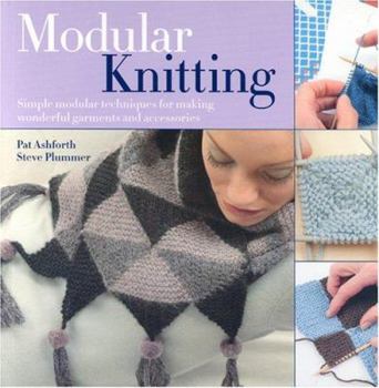 Paperback Modular Knitting: Simple Modular Techniques for Making Wonderful Garments and Accessories. Pat Ashforth, Steve Plummer Book