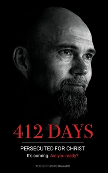 Hardcover 412 Days: PERSECUTED FOR CHRIST It's coming. Are you ready? Book