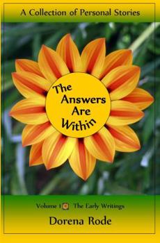 Paperback The Answers are Within: A Collection of Personal Stories: Volume 1: The Early Writings Book