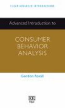 Paperback Advanced Introduction to Consumer Behavior Analysis (Elgar Advanced Introductions series) Book