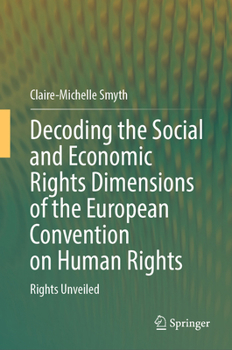 Decoding the Social and Economic Rights Dimensions of the European Convention on Human Rights: Rights Unveiled