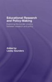Hardcover Educational Research and Policy-Making: Exploring the Border Country Between Research and Policy Book