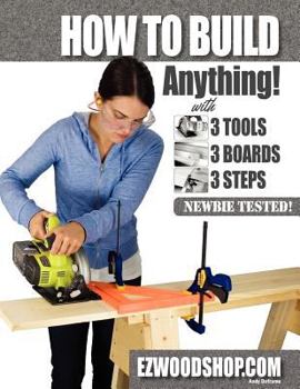 Paperback How to Build Anything: With 3 Tools, 3 Boards, and 3 Steps Book