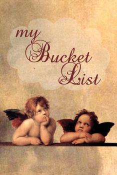 Paperback My Bucket List: Tracker Journal to Record 100 Bucket List Adventures Dreams and Goals Notebook Raffaello Putti Cherubs Angels Book