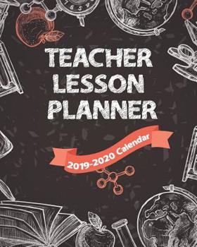 Teacher Lesson Planner 2019-2020 Calendar: Yearly Academic Planner with Adult Coloring Book Pages, Fun Teacher Planner Gift or Teacher Appreciation Gift Idea, Chalkboard Cover Design