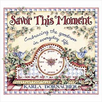 Hardcover Savor This Moment: Embracing the Goodness in Everyday Life Book