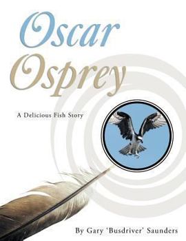 Paperback Oscar Osprey: A Delicious Fish Story Book