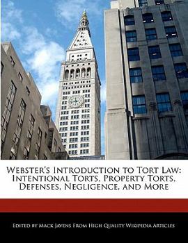 Webster's Introduction to Tort Law : Intentional Torts, Property Torts, Defenses, Negligence, and More