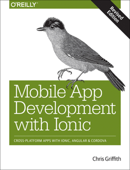 Paperback Mobile App Development with Ionic, Revised Edition: Cross-Platform Apps with Ionic, Angular, and Cordova Book
