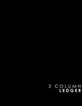 Paperback 3 Column Ledger: Account Book Journal, Accounting Notebook, Ledger Books For Bookkeeping, Black Cover, 8.5" x 11", 100 pages Book