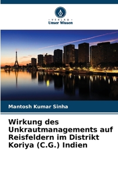 Paperback Wirkung des Unkrautmanagements auf Reisfeldern im Distrikt Koriya (C.G.) Indien [German] Book