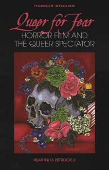 Hardcover Queer for Fear: Horror Film and the Queer Spectator Book