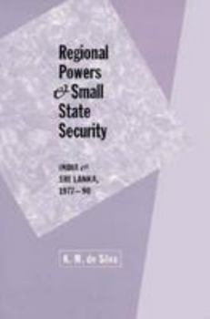 Hardcover Regional Powers and Small State Security: India and Sri Lanka, 1977-1990 (Woodrow Wilson Center Press) Book