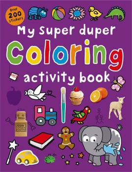 Paperback My Super Duper Coloring Activity Book: With Over 200 Stickers Book