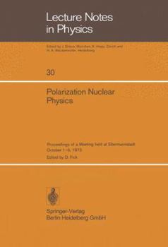 Paperback Polarization Nuclear Physics: Proceedings of a Meeting Held at Ebermannstadt October 1-5, 1973 Book