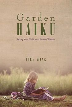 Paperback Garden Haiku: Raising Your Child with Ancient Wisdom Book