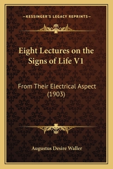 Paperback Eight Lectures on the Signs of Life V1: From Their Electrical Aspect (1903) Book