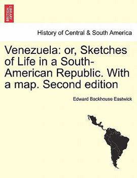 Paperback Venezuela: Or, Sketches of Life in a South-American Republic. with a Map. Second Edition Book