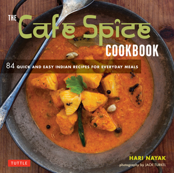 Paperback The Cafe Spice Cookbook: 84 Quick and Easy Indian Recipes for Everyday Meals Book