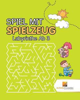 Paperback Spiel Mit Spielzeug: Labyrinthe Ab 3 [German] Book