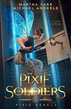 Paperback The Pixie Soldiers: Pixie Rebels Book 5 Book