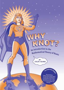 Paperback Why Knot?: An Introduction to the Mathematical Theory of Knots with Tangle [With The Tangle] Book
