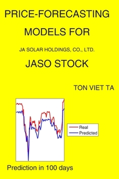 Paperback Price-Forecasting Models for JA Solar Holdings, Co., Ltd. JASO Stock Book