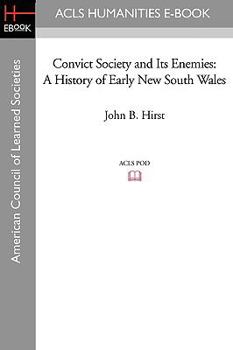 Convict society and its enemies: A history of early New South Wales