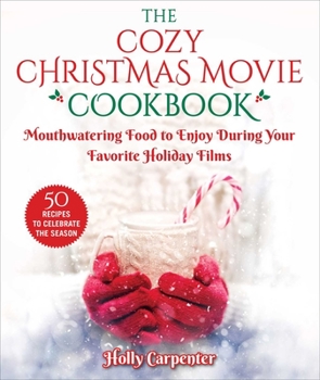 Board book The Cozy Christmas Movie Cookbook: Mouthwatering Food to Enjoy During Your Favorite Holiday Films Book
