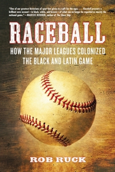 Paperback Raceball: How the Major Leagues Colonized the Black and Latin Game Book