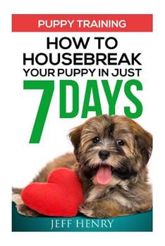 Paperback Puppy Training: How To Housebreak Your Puppy In Just 7 Days Book